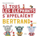 Cover of Si tous les éléphants s'appellaient Bertrand